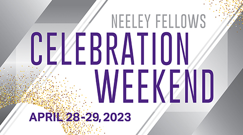 Neeley Fellows Celebration Weekend April 28-29, 2023